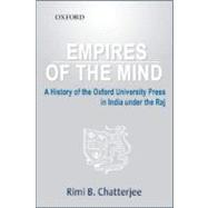 Empires of the Mind A History of Oxford University Press in India under the Raj
