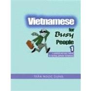 VIETNAMESE FOR BUSY PEOPLE 1: AN EASY AND PRACTICAL METHOD FOR LEARNING AUTHENTIC VIETNAMESE