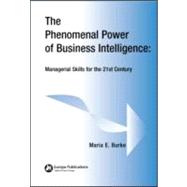 The Phenomenal Power of Business Intelligence: Managerial Skills for the 21st Century