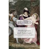 Shakespeare and Emotions Inheritances, Enactments, Legacies