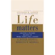 Life Matters; Creating a Dynamic Balance of Work, Family, Time & Money