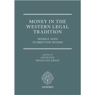 Money in the Western Legal Tradition Middle Ages to Bretton Woods