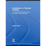 Kemalism in Turkish Politics : The Republican People's Party, Secularism and Nationalism