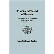 The Social World of Batavia: European and Eurasian in Dutch Asia