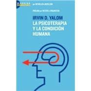 Irvin D. Yalom: La Psicoterapia y la Condicion Humana/ On Psychotherapy and the Human Condition