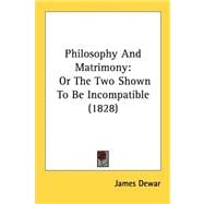 Philosophy and Matrimony : Or the Two Shown to Be Incompatible (1828)