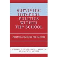 Surviving Internal Politics Within the School Practical Strategies for Teachers