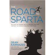 The Road to Sparta Reliving the Ancient Battle and Epic Run That Inspired the World's Greatest Footrace