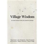 Village Wisdom Six Dads' Reflections on Lessons Learned