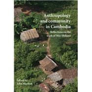 Anthropology and Community in Cambodia Reflections on the Work of May Ebihara