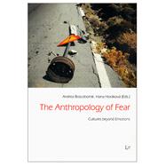 The Anthropology of Fear Cultures beyond Emotions