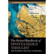 The Oxford Handbook of Spontaneous Thought Mind-Wandering, Creativity, and Dreaming