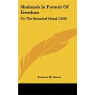 Shahmah in Pursuit of Freedom : Or the Branded Hand (1858)