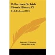 Collections on Irish Church History V2 : Irish Bishops (1874)
