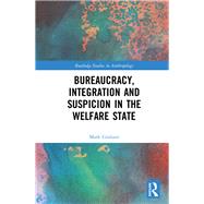 Bureaucracy, Integration and Suspicion in the Welfare State
