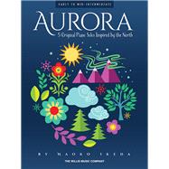 Aurora - 5 Original Piano Solos Inspired by the North Early to Mid-Intermediate Level