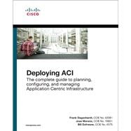 Deploying ACI The complete guide to planning, configuring, and managing Application Centric Infrastructure