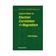 Lecture Notes on Electron Correlation and Magnetism