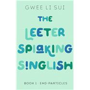 The Leeter Spiaking Singlish Book 1: End-Particles