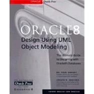 Oracle8 Design Using Uml Object Modeling: The Ultimate Guide to Designing With Oracle8's Databases
