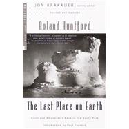 The Last Place on Earth Scott and Amundsen's Race to the South Pole, Revised and Updated