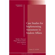 Case Studies for Implementing Assessment in Student Affairs New Directions for Student Services, Number 127