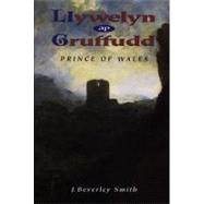 Llywelyn Ap Gruffudd: Prince of Wales