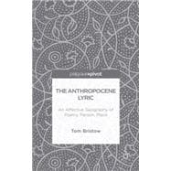 The Anthropocene Lyric An Affective Geography of Poetry, Person, Place