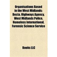 Organisations Based in the West Midlands : Becta, Highways Agency, West Midlands Police, Homeless International, Forensic Science Service