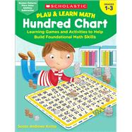 Play & Learn Math: Hundred Chart Learning Games and Activities to Help Build Foundational Math Skills