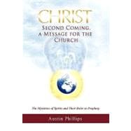 Christ Second Coming, a Message for the Church : The Mysteries of Spirits and Their Roles in Prophecy