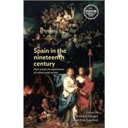 Spain in the nineteenth century New essays on experiences of culture and society