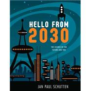 Hello from 2030 The Science of the Future and You