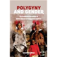 Polygyny and Gender The Gendered Narratives of Adults Raised in Polygynous Families