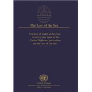 Practice of States at the Time of Entry into Force of the United Nations Convention on the Law of the Sea