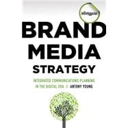 Brand Media Strategy : Integrated Communications Planning in the Digital Era,9780230104747