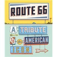 Route 66 A Tribute to an American Icon