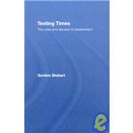 Testing Times: The Uses and Abuses of Assessment