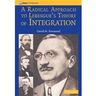 A Radical Approach to Lebesgue's Theory of Integration