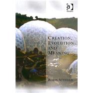 Creation, Evolution And Meaning