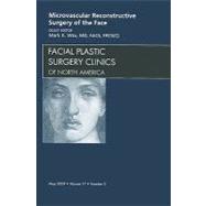 Microvascular Reconstructive Surgery of the Face: An Issue of Facial Plastic Surgery Clinics of North America