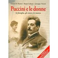 Puccini e le Donne : La famiglia, gli amori, la Musica