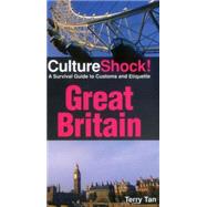 Culture Shock! Great Britain A Survival Guide to Customs and Etiquette