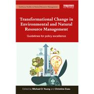 Transformational Change in Environmental and Natural Resource Management: Guidelines for policy excellence