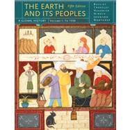 The Earth and Its Peoples A Global History, Volume I