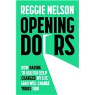 Opening Doors How Daring to Ask For Help Changed My Life (And Will Change Yours Too)
