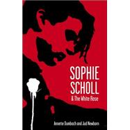Sophie Scholl And the White Rose