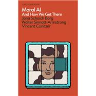 Moral AI And How We Get There