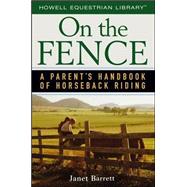 On the Fence : A Parent's Handbook of Horseback Riding