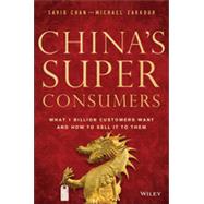 China's Super Consumers What 1 Billion Customers Want and How to Sell it to Them